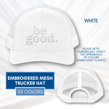 be-good-embroidered-mesh-trucker-hat-activist-apparel-embroidery-baseball-cap-lid-white