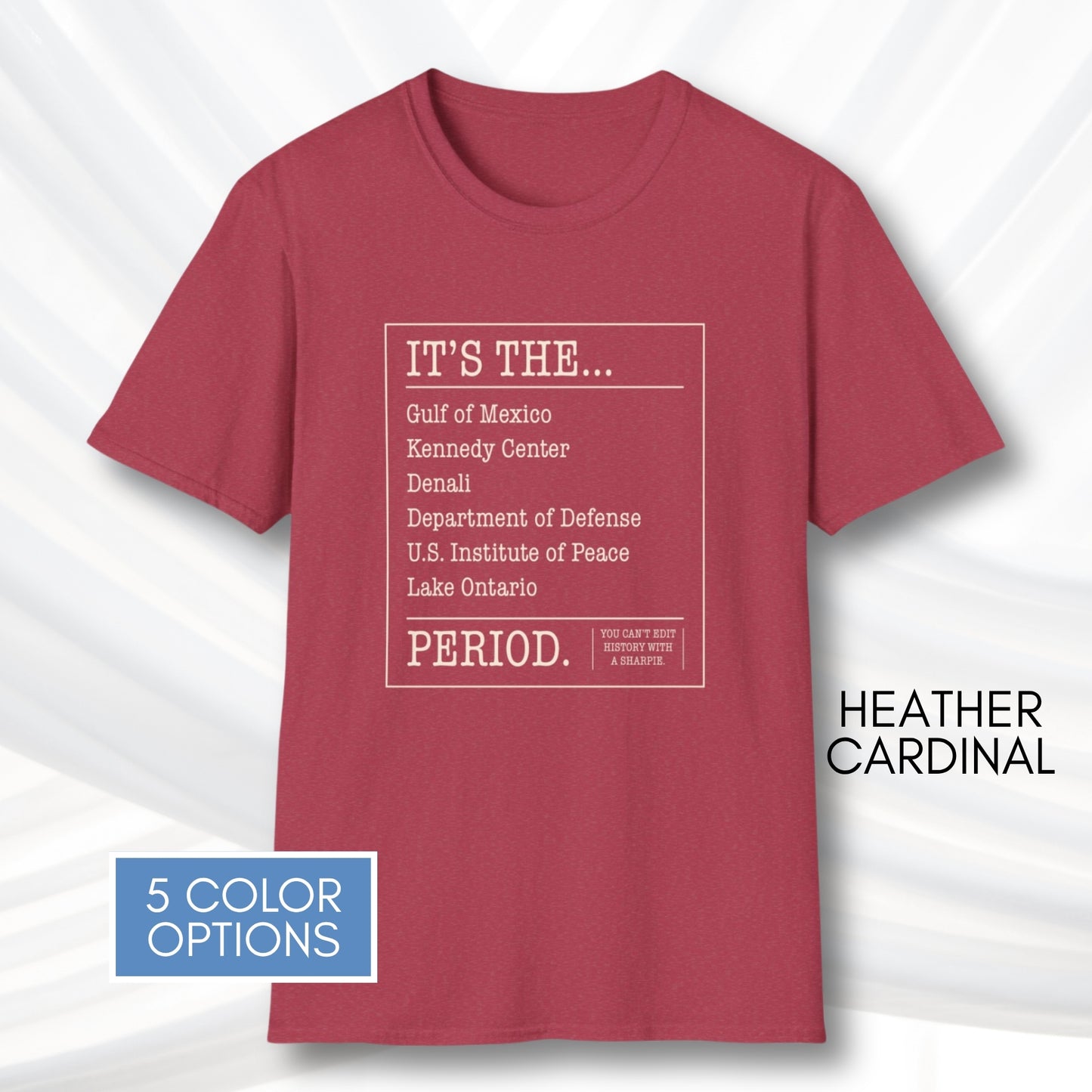 can't-edit-history-unisex-graphic-tee-gulf-of-mexico-lake-ontario-kennedy-center-denali-anti-trump-exectuive-order-activist-apparel-heather-cardinal