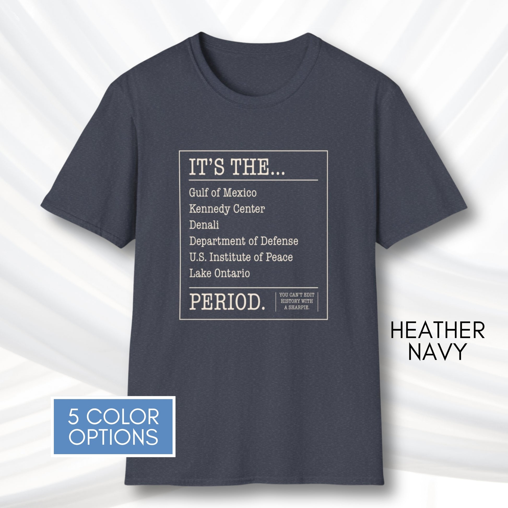 can't-edit-history-unisex-graphic-tee-gulf-of-mexico-lake-ontario-kennedy-center-denali-anti-trump-exectuive-order-activist-apparel-heather-navy