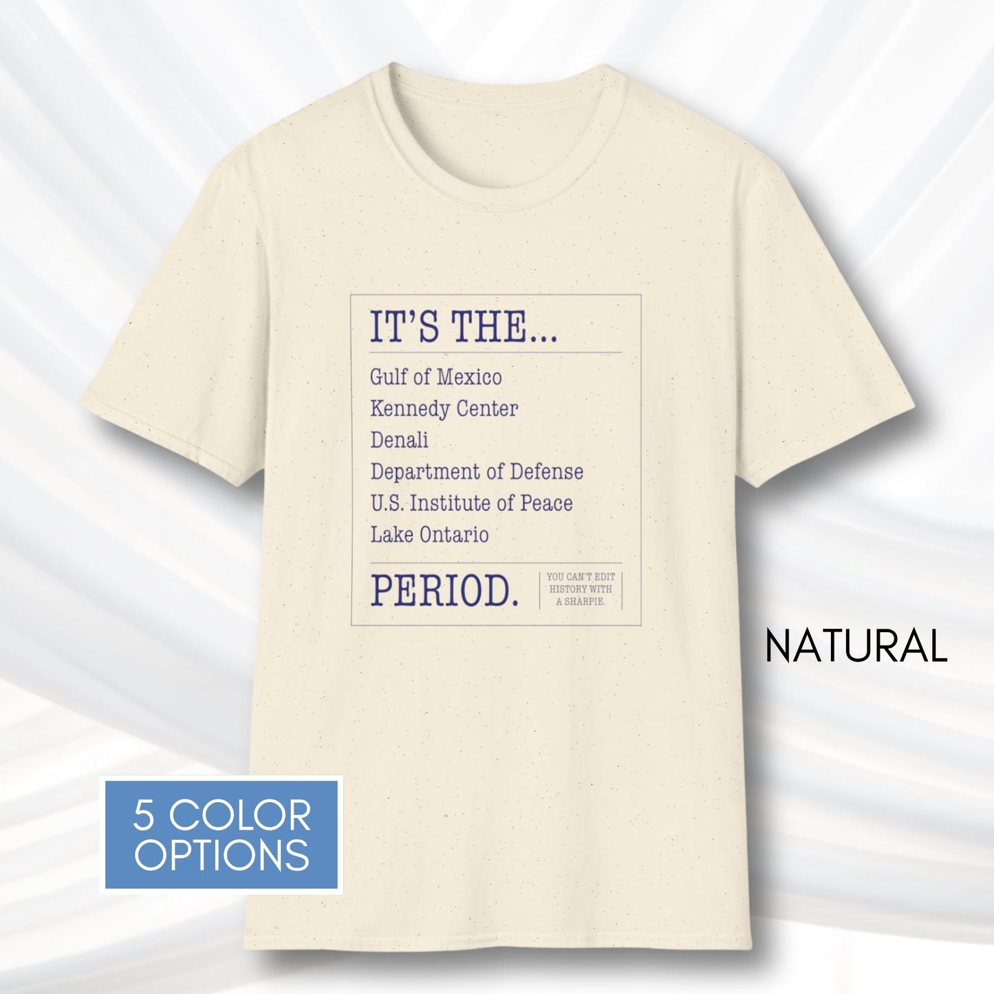 can't-edit-history-unisex-graphic-tee-gulf-of-mexico-lake-ontario-kennedy-center-denali-anti-trump-exectuive-order-activist-apparel-natural
