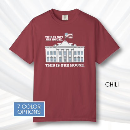 our-house-white-house-unisex-tshirt-patriotic-anti-trump-graphic-tee-comfort-colors-resistance-top-protest-shirt-chili