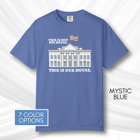 our-house-white-house-unisex-tshirt-patriotic-anti-trump-graphic-tee-comfort-colors-resistance-top-protest-shirt-mystic-blue